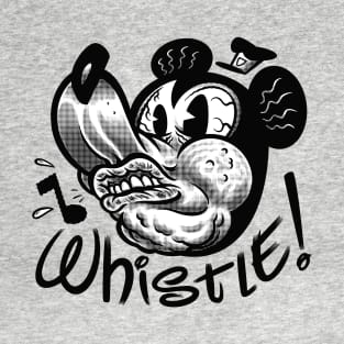 Whistle! T-Shirt